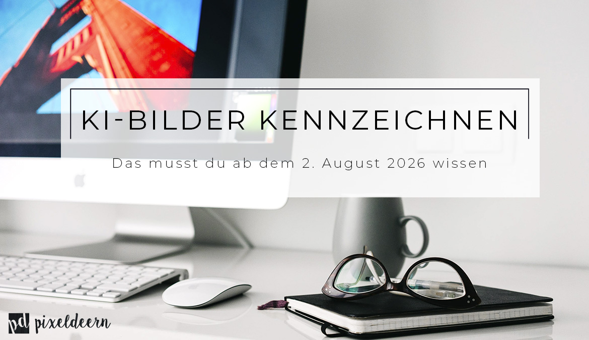 KI-Kennzeichnungspflicht 2026: So kennzeichnest du KI-Bilder richtig